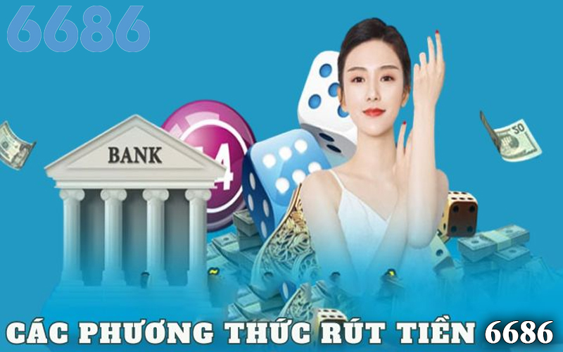 Tìm hiểu về hình thức rút tiền 6686