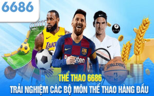 Thể thao 6686 – Sảnh game cá cược thể thao trả thưởng đẳng cấp