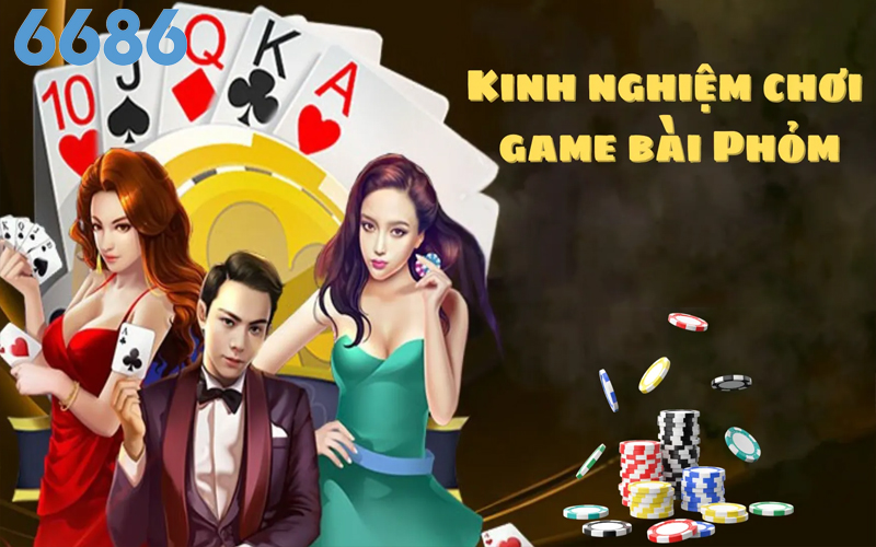 Kinh nghiệm để chơi game bài Phỏm