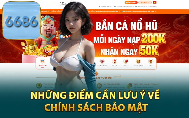 Điểm cần lưu ý chính sách bảo mật 6686